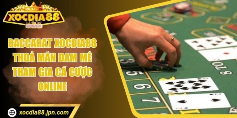 Baccarat Xocdia88 - Thoả Mãn Đam Mê Tham Gia Cá Cược Online 3 Baccarat Xocdia88 - Thoả Mãn Đam Mê Tham Gia Cá Cược Online