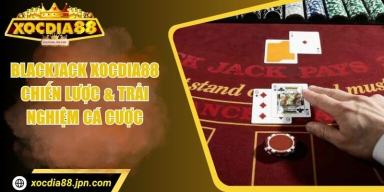 Blackjack Xocdia88 – Chiến Lược & Trải Nghiệm Cá Cược 2 Blackjack Xocdia88 – Chiến Lược & Trải Nghiệm Cá Cược