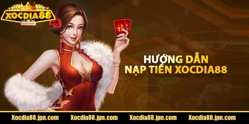 Nạp Rút Tiền Xocdia88 1 Hướng dẫn bet thủ nạp rút tiền Xocdia88