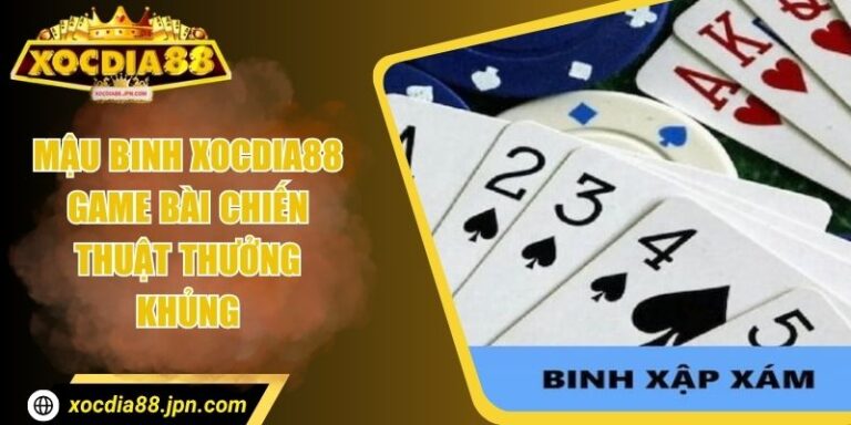 Mậu binh Xocdia88 – Game Bài Chiến Thuật Thưởng Khủng 3 Mậu binh Xocdia88 – Game Bài Chiến Thuật Thưởng Khủng