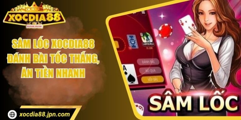 Sâm Lốc Xocdia88 – Đánh Bài Tốc Thắng, Ăn Tiền Nhanh 1 Sâm Lốc Xocdia88 – Đánh Bài Tốc Thắng, Ăn Tiền Nhanh