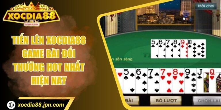 Tiến Lên Xocdia88 – Game Bài Đổi Thưởng Hot Nhất Hiện Nay 5 Tiến Lên Xocdia88 – Game Bài Đổi Thưởng Hot Nhất Hiện Nay