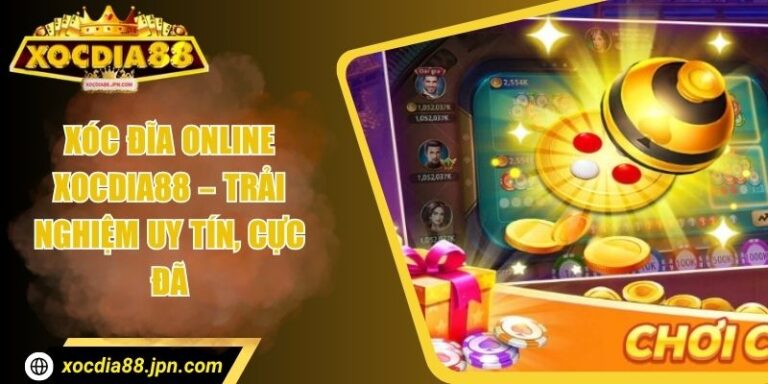 Xóc Đĩa Online Xocdia88 – Trải Nghiệm Uy Tín, Cực Đã 5 Xóc Đĩa Online Xocdia88 – Trải Nghiệm Uy Tín, Cực Đã